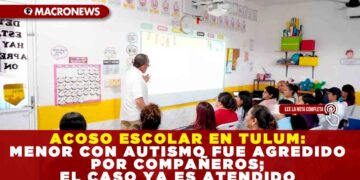 ACOSO ESCOLAR EN TULUM: MENOR CON AUTISMO FUE AGREDIDO POR COMPAÑEROS; EL CASO YA ES ATENDIDO