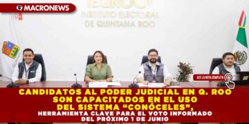 CANDIDATOS AL PODER JUDICIAL EN QUINTANA ROO SON CAPACITADOS EN EL USO DEL SISTEMA “CONÓCELES”, HERRAMIENTA CLAVE PARA EL VOTO INFORMADO DEL PRÓXIMO 1 DE JUNIO