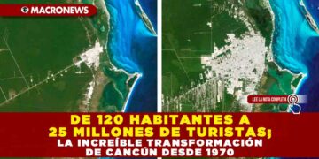 DE 120 HABITANTES A 25 MILLONES DE TURISTAS; LA INCREÍBLE TRANSFORMACIÓN DE CANCÚN DESDE 1970