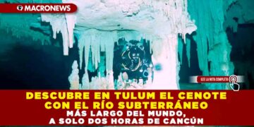 DESCUBRE EN TULUM EL CENOTE CON EL RÍO SUBTERRÁNEO MÁS LARGO DEL MUNDO, A SOLO DOS HORAS DE CANCÚN
