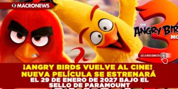 «¡ANGRY BIRDS VUELVE AL CINE! NUEVA PELÍCULA SE ESTRENARÁ EL 29 DE ENERO DE 2027 BAJO EL SELLO DE PARAMOUNT»