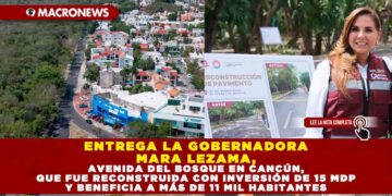 ENTREGA LA GOBERNADORA MARA LEZAMA, AVENIDA DEL BOSQUE EN CANCÚN, QUE FUE RECONSTRUIDA CON INVERSIÓN DE 15 MDP Y BENEFICIA A MÁS DE 11 MIL HABITANTES