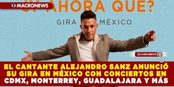 EL CANTANTE ALEJANDRO SANZ ANUNCIÓ SU GIRA EN MÉXICO CON CONCIERTOS EN CDMX, MONTERREY, GUADALAJARA Y MÁS