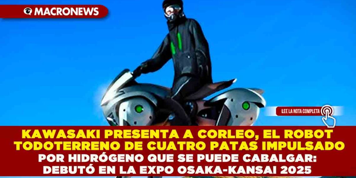 KAWASAKI PRESENTA A CORLEO, EL ROBOT TODOTERRENO DE CUATRO PATAS IMPULSADO POR HIDRÓGENO QUE SE PUEDE CABALGAR: DEBUTÓ EN LA EXPO OSAKA-KANSAI 2025