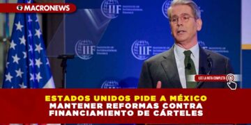 ESTADOS UNIDOS PIDE A MÉXICO MANTENER REFORMAS CONTRA FINANCIAMIENTO DE CÁRTELES