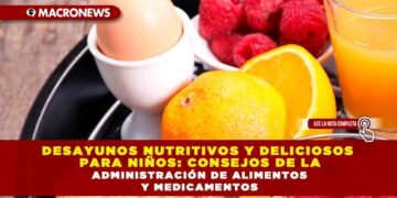 DESAYUNOS NUTRITIVOS Y DELICIOSOS PARA NIÑOS: CONSEJOS DE LA ADMINISTRACIÓN DE ALIMENTOS Y MEDICAMENTOS