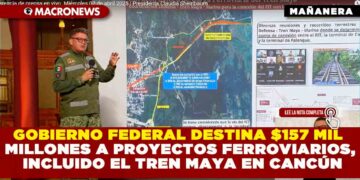 GOBIERNO FEDERAL DESTINA $157 MIL MILLONES A PROYECTOS FERROVIARIOS, INCLUIDO EL TREN MAYA EN CANCÚN