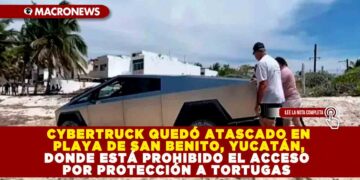 CYBERTRUCK QUEDÓ ATASCADO EN PLAYA DE SAN BENITO, YUCATÁN, DONDE ESTÁ PROHIBIDO EL ACCESO POR PROTECCIÓN A TORTUGAS