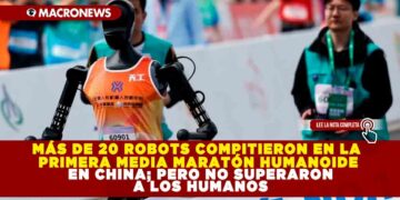 MÁS DE 20 ROBOTS COMPITIERON EN LA PRIMERA MEDIA MARATÓN HUMANOIDE EN CHINA; PERO NO SUPERARON A LOS HUMANOS