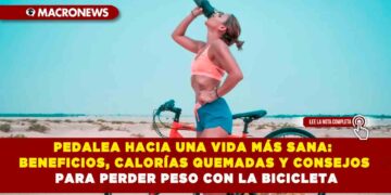 PEDALEA HACIA UNA VIDA MÁS SANA: BENEFICIOS, CALORÍAS QUEMADAS Y CONSEJOS PARA PERDER PESO CON LA BICICLETA