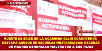 MUERTE DE ERICK EN LA ACADEMIA OLLIN CUAUHTÉMOC DESTAPA ABUSOS EN ESCUELAS MILITARIZADAS: DECENAS DE MADRES DENUNCIAN MALTRATOS A SUS HIJOS