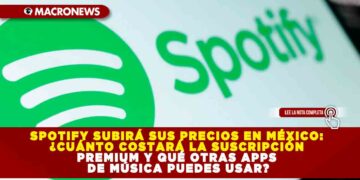 SPOTIFY SUBIRÁ SUS PRECIOS EN MÉXICO: ¿CUÁNTO COSTARÁ LA SUSCRIPCIÓN PREMIUM Y QUÉ OTRAS APPS DE MÚSICA PUEDES USAR?