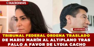 TRIBUNAL FEDERAL ORDENA TRASLADO DE MARIO MARÍN AL ALTIPLANO TRAS FALLO A FAVOR DE LYDIA CACHO