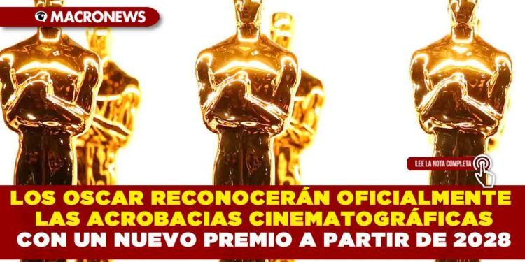 LOS OSCAR RECONOCERÁN OFICIALMENTE LAS ACROBACIAS CINEMATOGRÁFICAS CON UN NUEVO PREMIO A PARTIR DE 2028