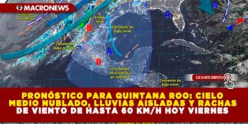 PRONÓSTICO PARA QUINTANA ROO: CIELO MEDIO NUBLADO, LLUVIAS AISLADAS Y RACHAS DE VIENTO DE HASTA 60 KM/H HOY VIERNES