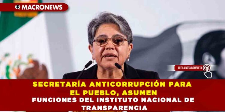 SECRETARÍA ANTICORRUPCIÓN PARA EL PUEBLO, ASUMEN FUNCIONES DEL INSTITUTO NACIONAL DE TRANSPARENCIA