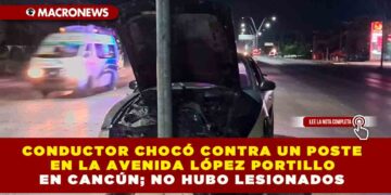 CONDUCTOR CHOCÓ CONTRA UN POSTE EN LA AVENIDA LÓPEZ PORTILLO DE CANCÚN; NO HUBO LESIONADOS