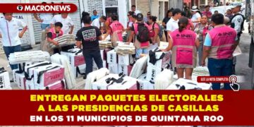 ENTREGAN PAQUETES ELECTORALES A LAS PRESIDENCIAS DE CASILLAS EN LOS 11 MUNICIPIOS DE QUINTANA ROO