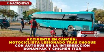 ACCIDENTE EN CANCÚN: MOTOCICLISTA LESIONADO TRAS CHOQUE CON AUTOBÚS EN LA INTERSECCIÓN BONAMPAK Y CHICHÉN ITZÁ
