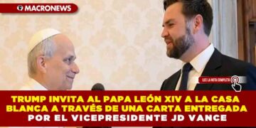 TRUMP INVITA AL PAPA LEÓN XIV A LA CASA BLANCA A TRAVÉS DE UNA CARTA ENTREGADA POR EL VICEPRESIDENTE JD VANCE