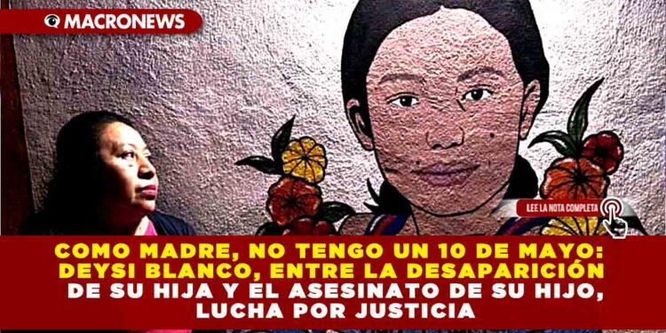 COMO MADRE, NO TENGO UN 10 DE MAYO: DEYSI BLANCO, ENTRE LA DESAPARICIÓN DE SU HIJA Y EL ASESINATO DE SU HIJO, LUCHA POR JUSTICIA