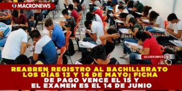 REABREN REGISTRO AL BACHILLERATO LOS DÍAS 13 Y 14 DE MAYO; FICHA DE PAGO VENCE EL 15 Y EL EXAMEN ES EL 14 DE JUNIO