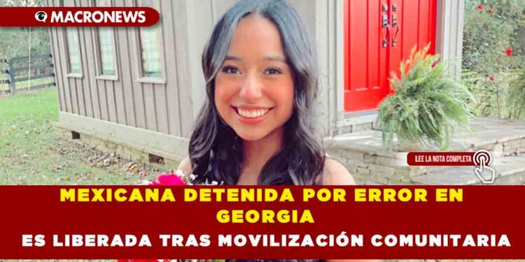 MEXICANA DETENIDA POR ERROR EN GEORGIA ES LIBERADA TRAS MOVILIZACIÓN COMUNITARIA