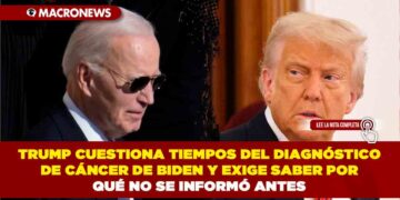 TRUMP CUESTIONA TIEMPOS DEL DIAGNÓSTICO DE CÁNCER DE BIDEN Y EXIGE SABER POR QUÉ NO SE INFORMÓ ANTES