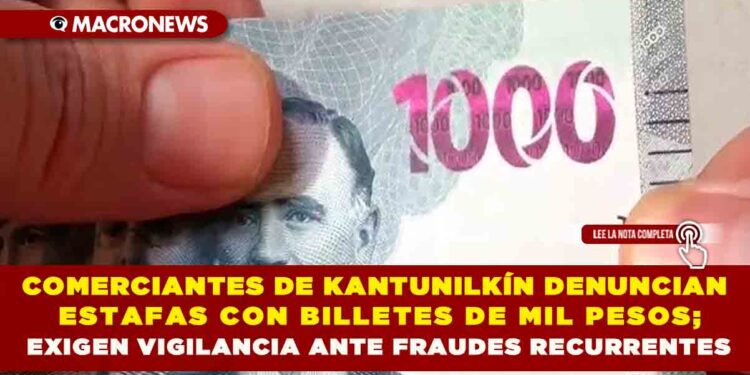 COMERCIANTES DE KANTUNILKÍN DENUNCIAN ESTAFAS CON BILLETES DE MIL PESOS; EXIGEN VIGILANCIA ANTE FRAUDES RECURRENTES