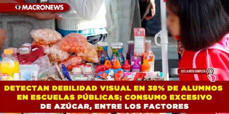 DETECTAN DEBILIDAD VISUAL EN 38% DE ALUMNOS EN ESCUELAS PÚBLICAS; CONSUMO EXCESIVO DE AZÚCAR, ENTRE LOS FACTORES