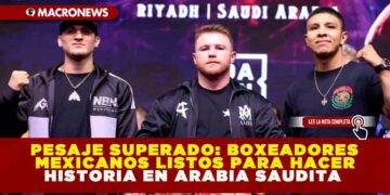 PESAJE SUPERADO: BOXEADORES MEXICANOS LISTOS PARA HACER HISTORIA EN ARABIA SAUDITA