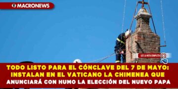 TODO LISTO PARA EL CÓNCLAVE DEL 7 DE MAYO: INSTALAN EN EL VATICANO LA CHIMENEA QUE ANUNCIARÁ CON HUMO LA ELECCIÓN DEL NUEVO PAPA