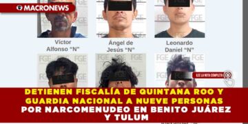 DETIENEN FISCALÍA DE QUINTANA ROO Y GUARDIA NACIONAL A NUEVE PERSONAS POR NARCOMENUDEO EN BENITO JUÁREZ Y TULUM