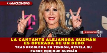 LA CANTANTE ALEJANDRA GUZMÁN ES OPERADA DE UN DEDO TRAS PROBLEMA EN TENDÓN, REVELA SU PADRE ENRIQUE GUZMÁN