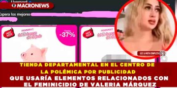 TIENDA DEPARTAMENTAL EN EL CENTRO DE LA POLÉMICA POR PUBLICIDAD QUE USARÍA ELEMENTOS RELACIONADOS CON EL FEMINICIDIO DE VALERIA MÁRQUEZ