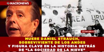MUERE DANIEL STRAUCH, SOBREVIVIENTE DE LOS ANDES Y FIGURA CLAVE EN LA HISTORIA DETRÁS DE “LA SOCIEDAD DE LA NIEVE”