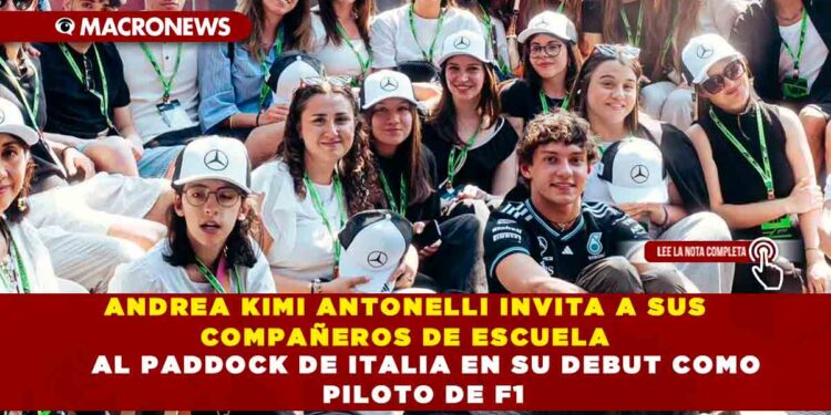 ANDREA KIMI ANTONELLI INVITA A SUS COMPAÑEROS DE ESCUELA AL PADDOCK DE ITALIA EN SU DEBUT COMO PILOTO DE F1