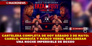 CARTELERA COMPLETA HOY SÁBADO 3 DE MAYO: CANELO, MUNGUÍA Y MARCO VERDE, ENCABEZAN UNA NOCHE IMPERDIBLE DE BOXEO