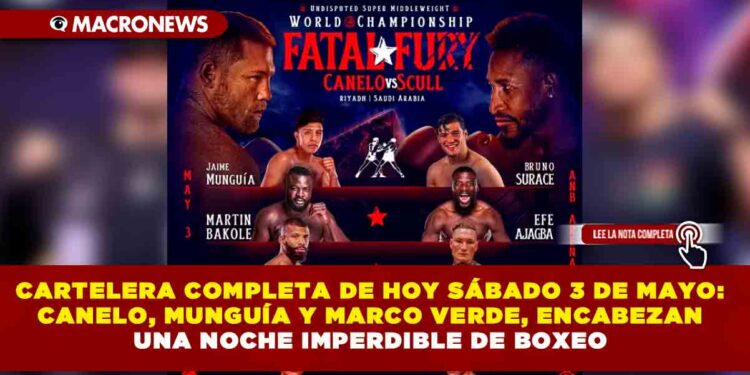 CARTELERA COMPLETA HOY SÁBADO 3 DE MAYO: CANELO, MUNGUÍA Y MARCO VERDE, ENCABEZAN UNA NOCHE IMPERDIBLE DE BOXEO