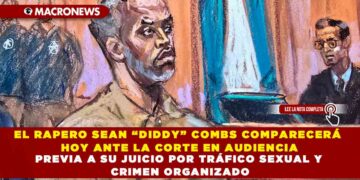 EL RAPERO SEAN “DIDDY” COMBS COMPARECERÁ HOY ANTE LA CORTE EN AUDIENCIA PREVIA A SU JUICIO POR TRÁFICO SEXUAL Y CRIMEN ORGANIZADO