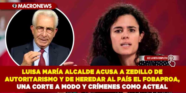LUISA MARÍA ALCALDE ACUSA A ZEDILLO DE AUTORITARISMO Y DE HEREDAR AL PAÍS EL FOBAPROA, UNA CORTE A MODO Y CRÍMENES COMO ACTEAL