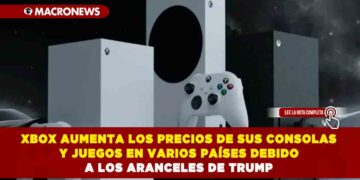XBOX AUMENTA LOS PRECIOS DE SUS CONSOLAS Y JUEGOS EN VARIOS PAÍSES DEBIDO A LOS ARANCELES DE TRUMP