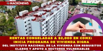 RENTAS CONGELADAS A $2,000 EN CDMX: INICIA PROGRAMA DE VIVIENDA DIGNA DEL INSTITUTO NACIONAL DE LA VIVIENDA CON REQUISITOS CLAROS Y APOYO A SECTORES VULNERABLES
