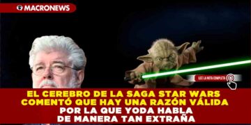 EL CEREBRO DE LA SAGA STAR WARS COMENTÓ QUE HAY UNA RAZÓN VÁLIDA POR LA QUE YODA HABLA DE MANERA TAN EXTRAÑA