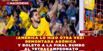 ¡AMÉRICA LO HIZO OTRA VEZ! REMONTADA AGÓNICA Y BOLETO A LA FINAL RUMBO AL TETRACAMPEONATO