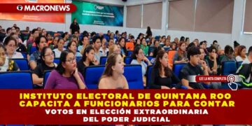 INSTITUTO ELECTORAL DE QUINTANA ROO CAPACITA A FUNCIONARIOS PARA CONTAR VOTOS EN ELECCIÓN DEL PODER JUDICIAL