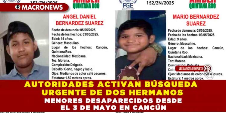AUTORIDADES ACTIVAN BÚSQUEDA URGENTE DE DOS HERMANOS MENORES DESAPARECIDOS DESDE EL 3 DE MAYO EN CANCÚN