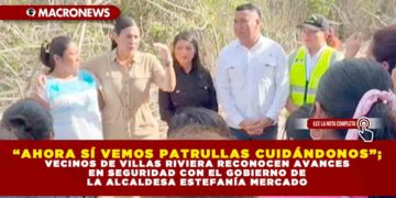 “AHORA SÍ VEMOS PATRULLAS CUIDÁNDONOS”; VECINOS DE VILLAS RIVIERA RECONOCEN AVANCES EN SEGURIDAD CON EL GOBIERNO DE LA ALCALDESA ESTEFANÍA MERCADO