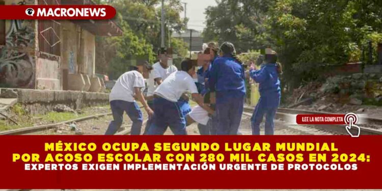 MÉXICO OCUPA SEGUNDO LUGAR MUNDIAL POR ACOSO ESCOLAR CON 280 MIL CASOS EN 2024: EXPERTOS EXIGEN IMPLEMENTACIÓN URGENTE DE PROTOCOLOS