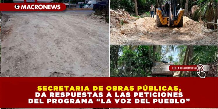 SECRETARIA DE OBRAS PÚBLICAS, DA RESPUESTAS A LAS PETICIONES DEL PROGRAMA “LA VOZ DEL PUEBLO”